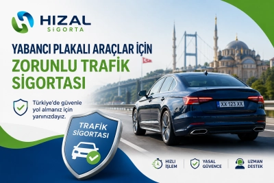 Yabancı Plakalı Araçlar İçin Zorunlu Trafik Sigortası
